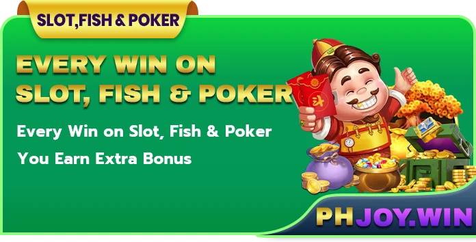 PHJoy Win on Slot, Fish & Poker Bonus