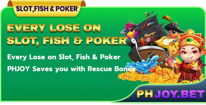 PHJoy Lose on Slot, Fish & Poker Bonus